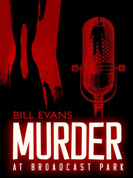 Title details for Murder at Broadcast Park by Bill Evans - Available